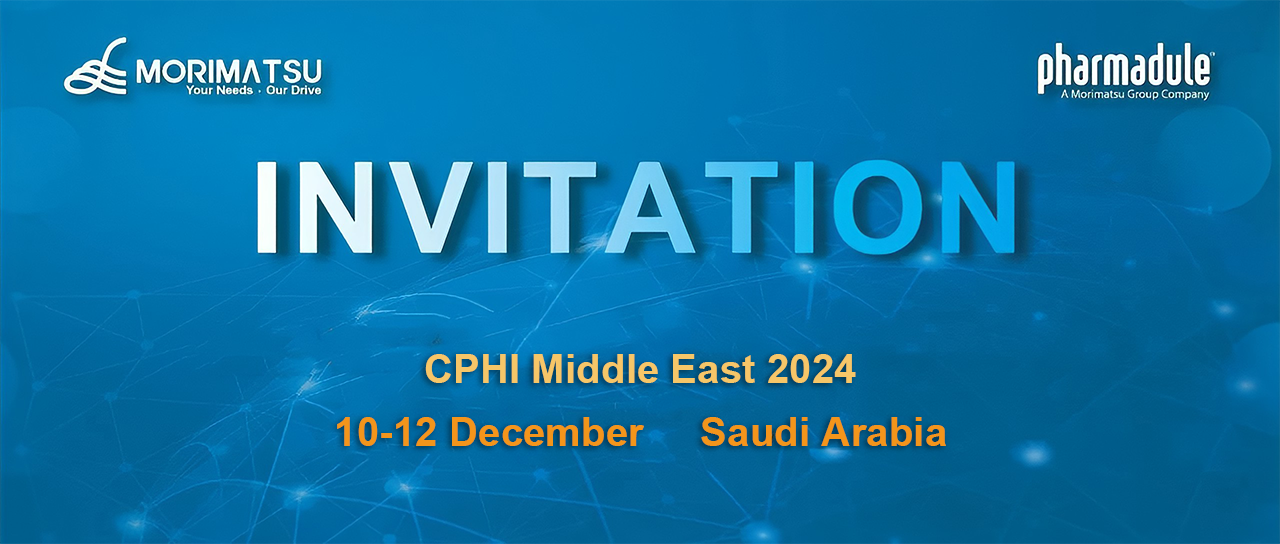 Invitation Letter | Pharmadule Morimatsu Invites You to Join Us at CPHI Middle East 2024